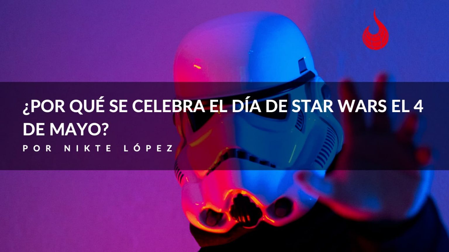 Por Qu Se Celebra El D A De Star Wars El De Mayo Drakko Marketing